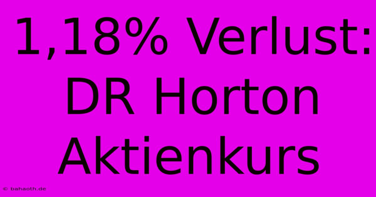 1,18% Verlust: DR Horton Aktienkurs