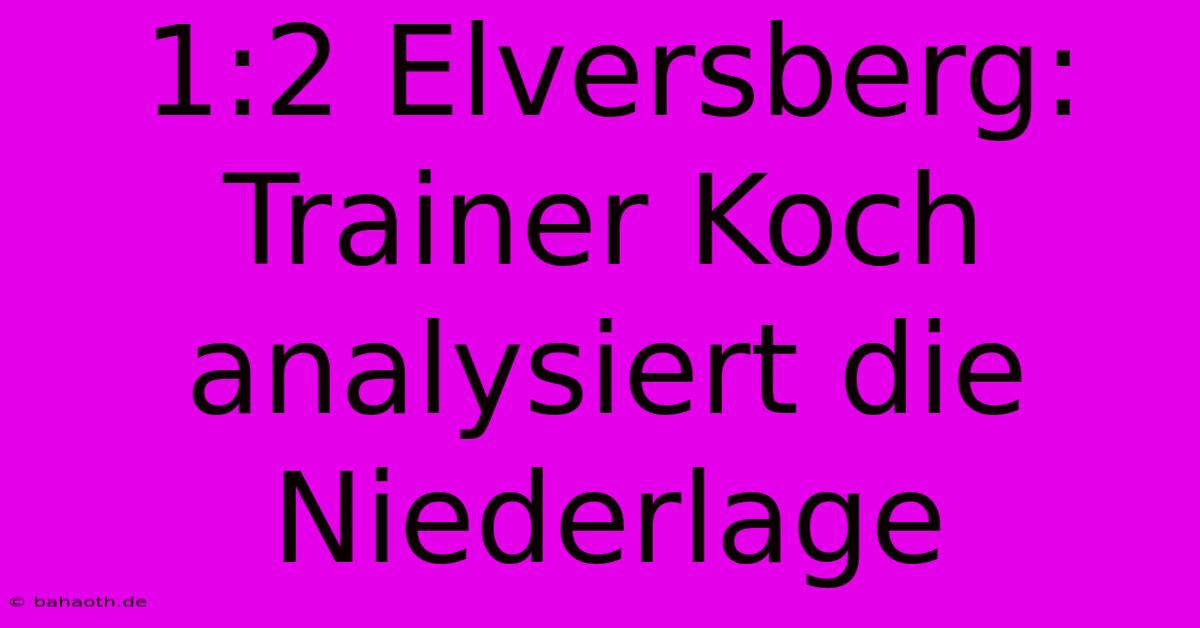 1:2 Elversberg: Trainer Koch Analysiert Die Niederlage