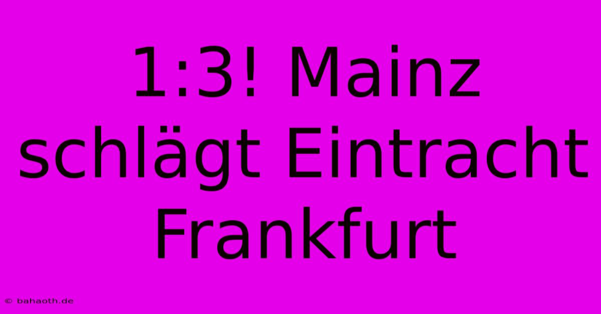 1:3! Mainz Schlägt Eintracht Frankfurt