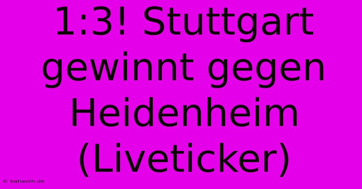 1:3! Stuttgart Gewinnt Gegen Heidenheim (Liveticker)