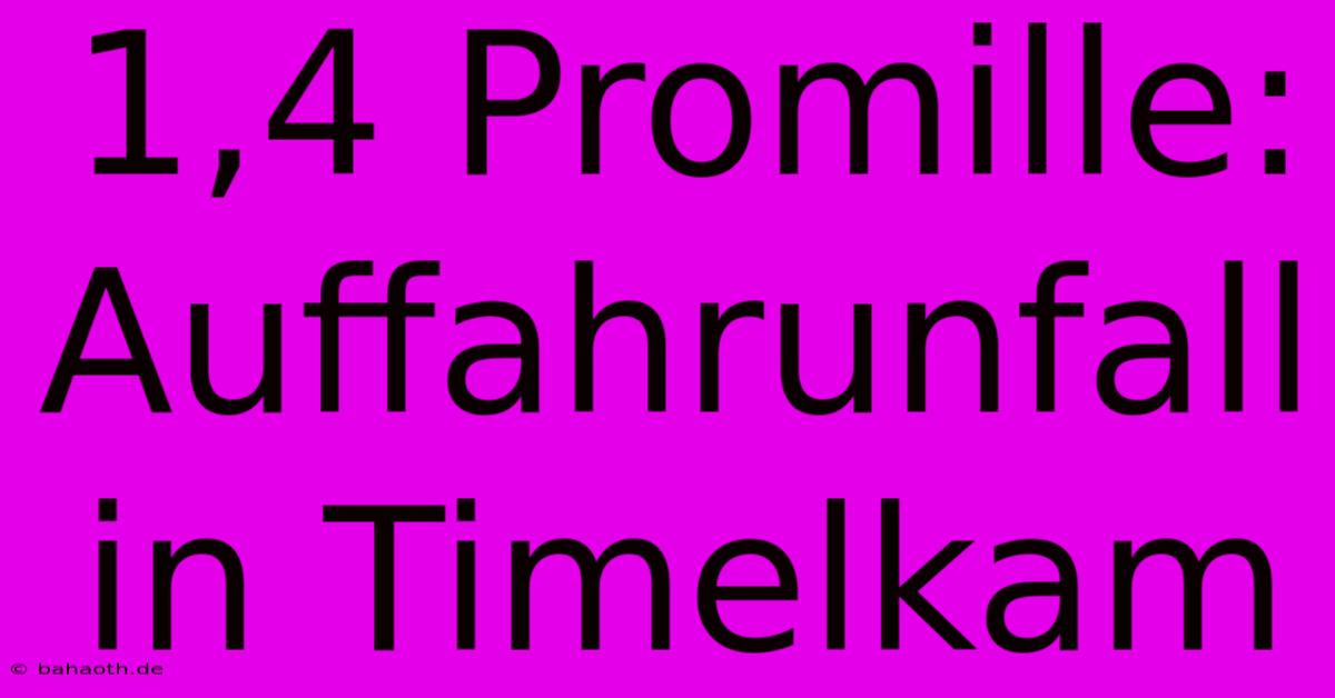 1,4 Promille: Auffahrunfall In Timelkam