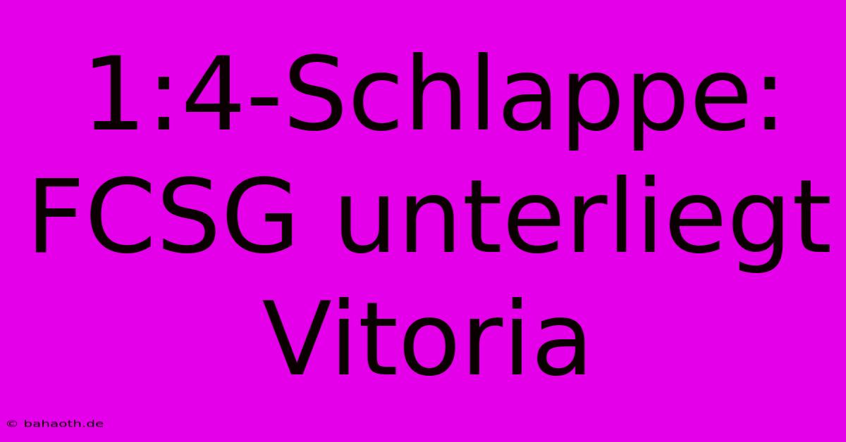 1:4-Schlappe: FCSG Unterliegt Vitoria