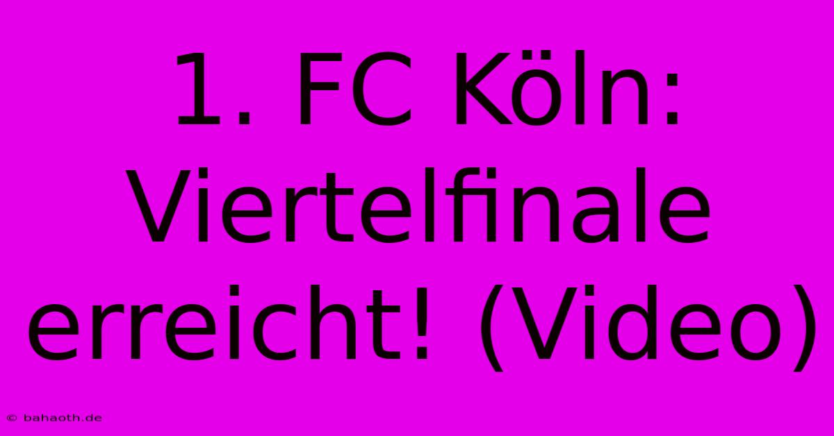 1. FC Köln: Viertelfinale Erreicht! (Video)