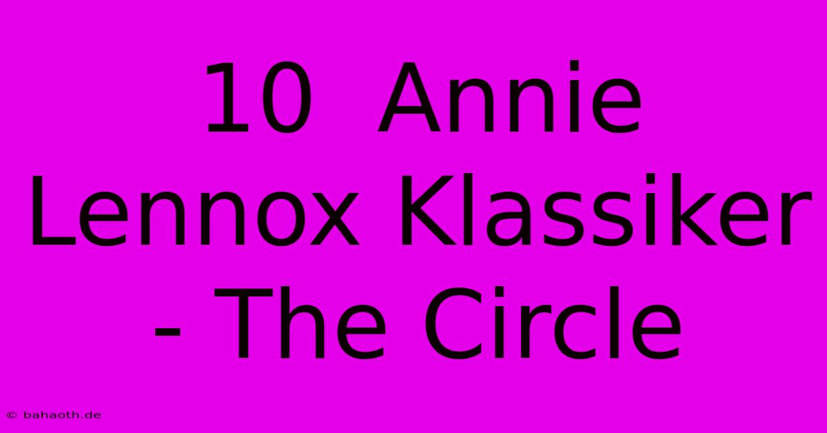 10  Annie Lennox Klassiker - The Circle