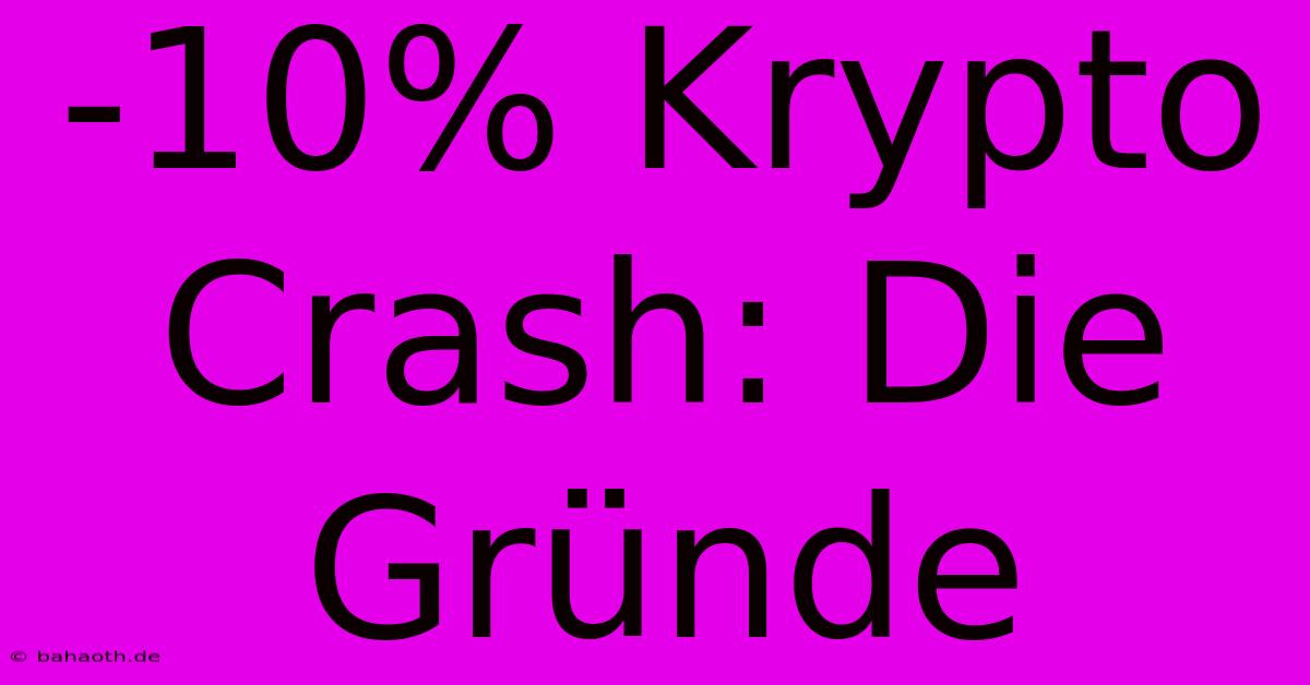 -10% Krypto Crash: Die Gründe