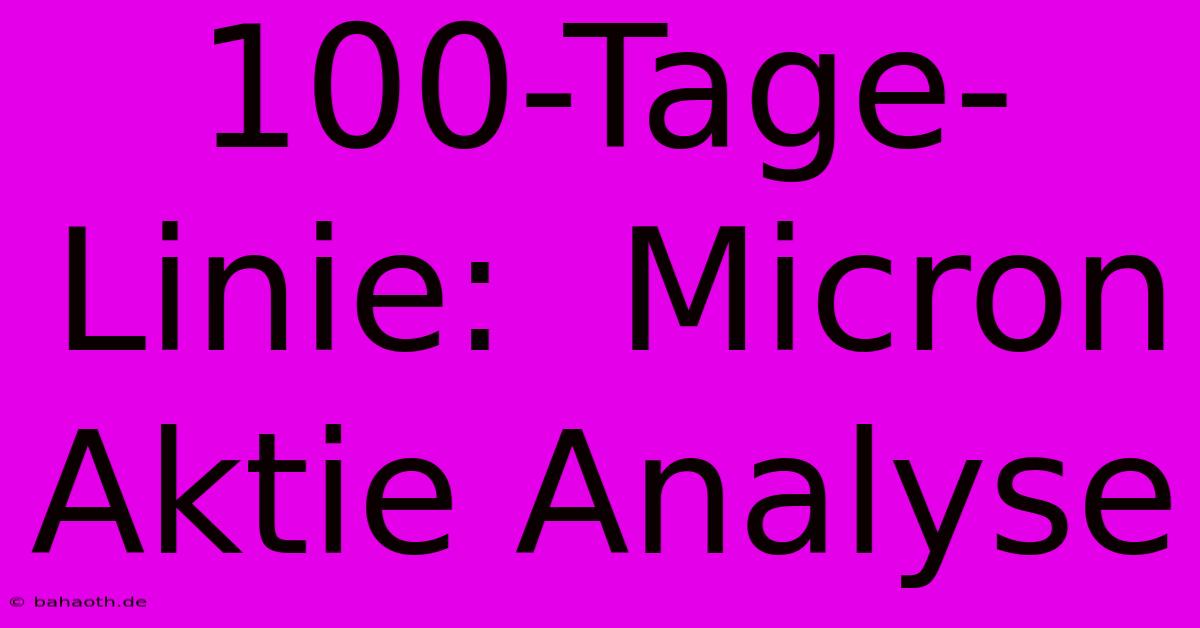 100-Tage-Linie:  Micron Aktie Analyse