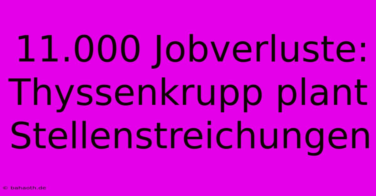 11.000 Jobverluste: Thyssenkrupp Plant Stellenstreichungen