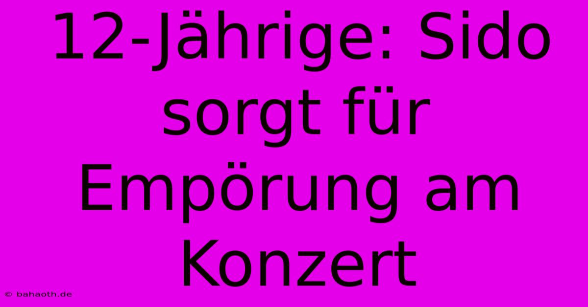 12-Jährige: Sido Sorgt Für Empörung Am Konzert