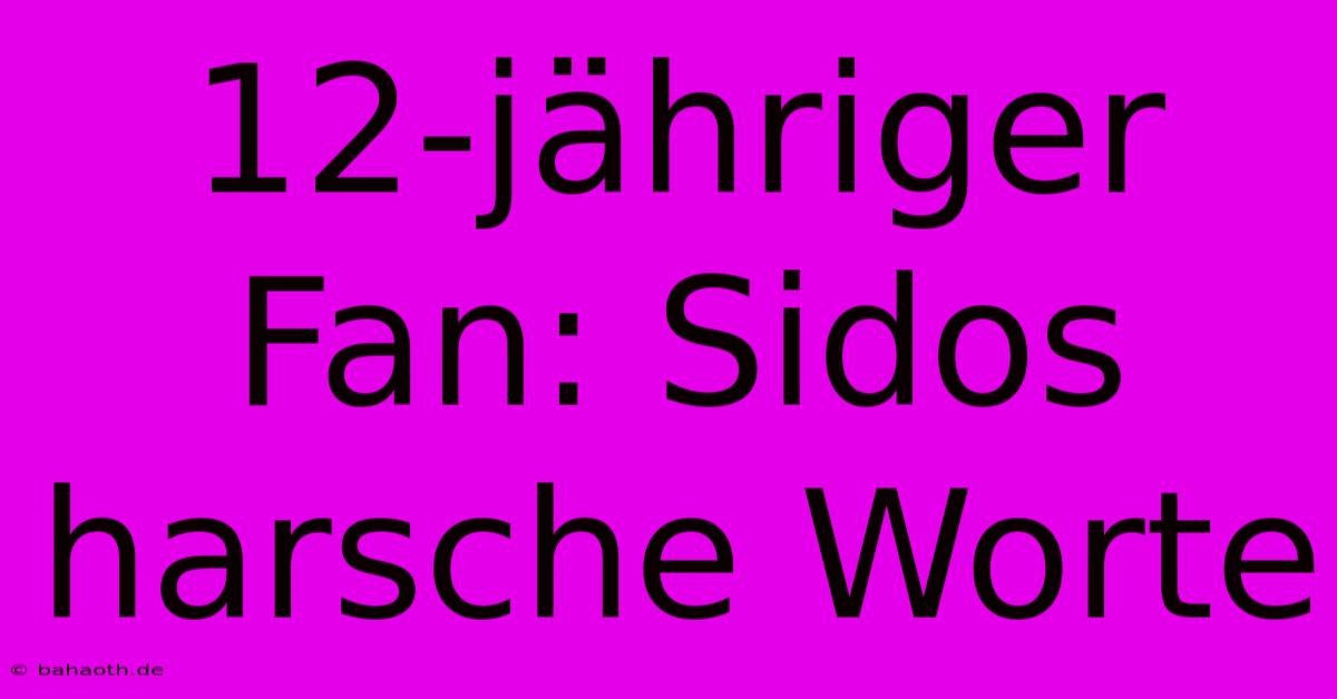 12-jähriger Fan: Sidos Harsche Worte