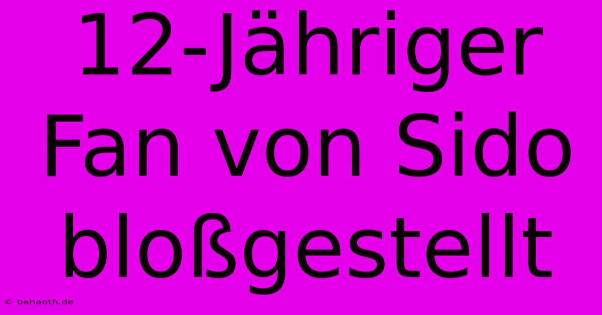 12-Jähriger Fan Von Sido Bloßgestellt