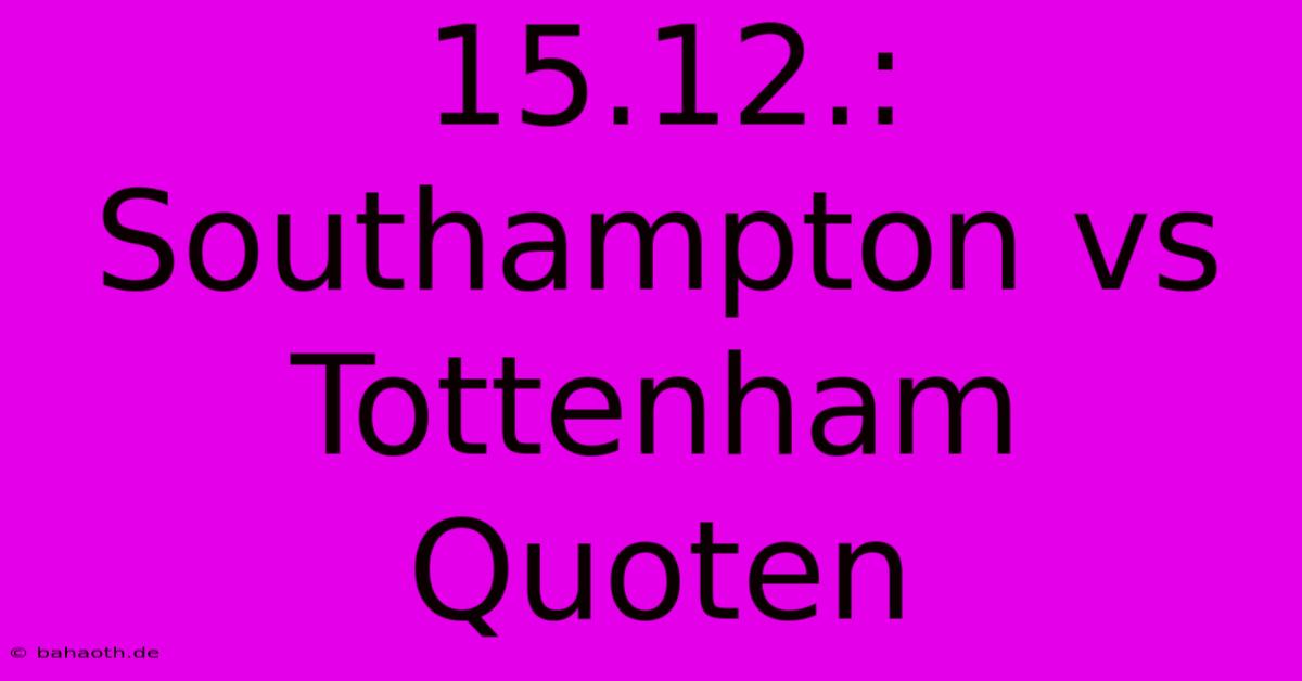 15.12.: Southampton Vs Tottenham Quoten