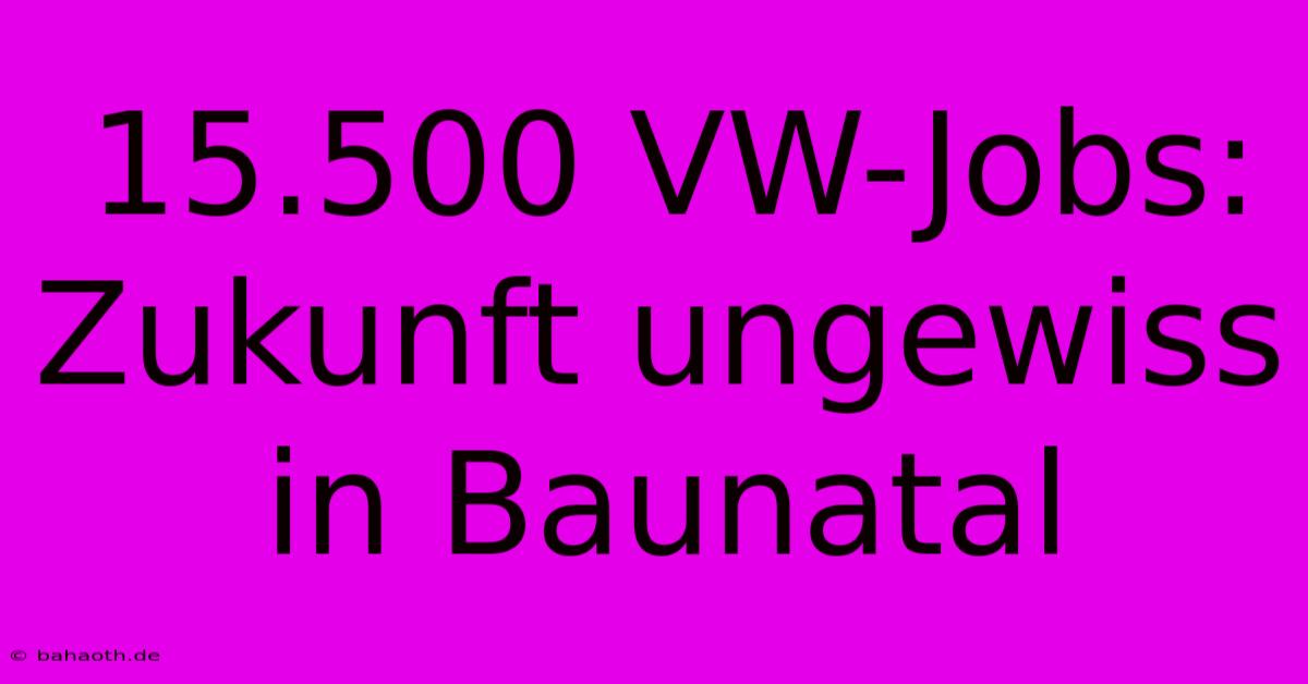 15.500 VW-Jobs: Zukunft Ungewiss In Baunatal