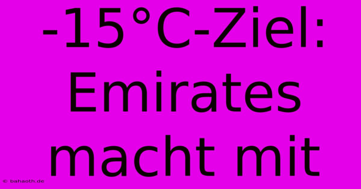 -15°C-Ziel: Emirates Macht Mit