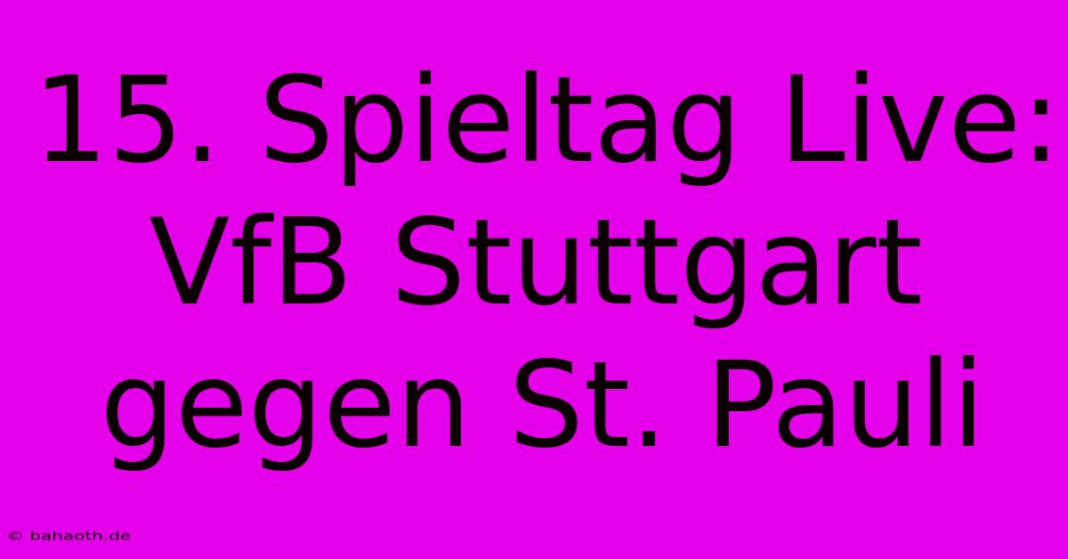 15. Spieltag Live: VfB Stuttgart Gegen St. Pauli