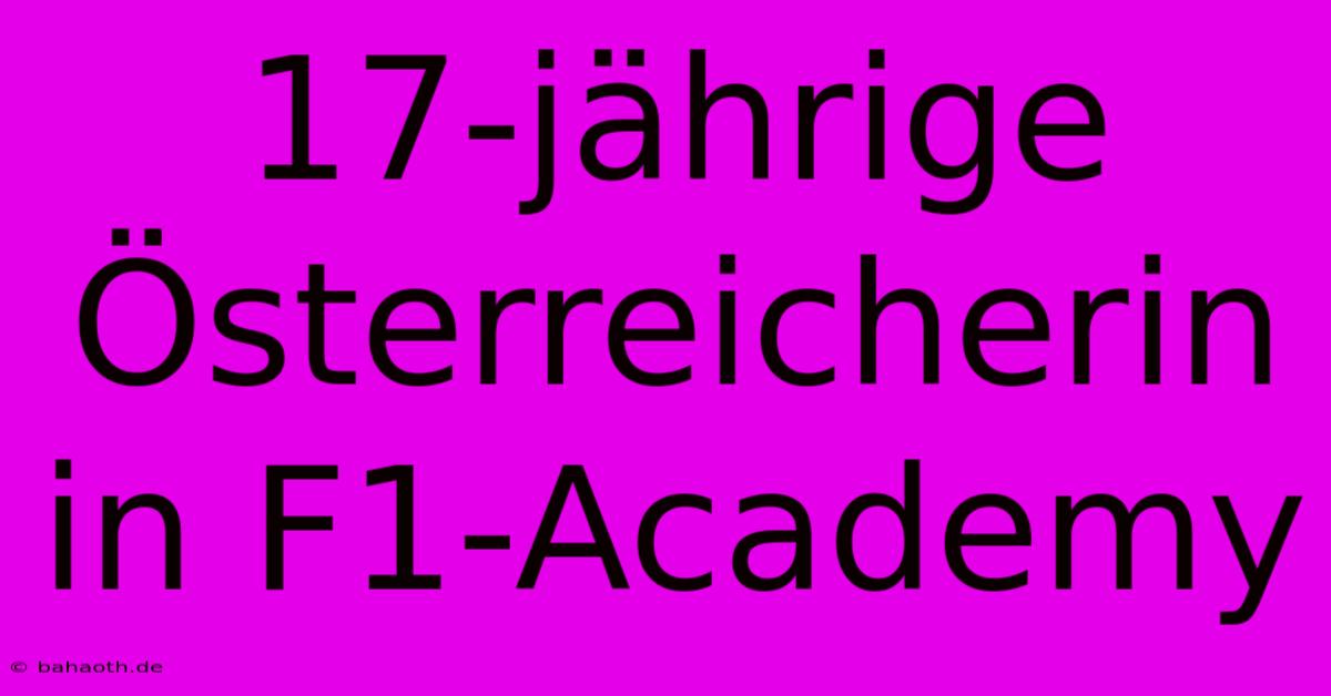 17-jährige Österreicherin In F1-Academy