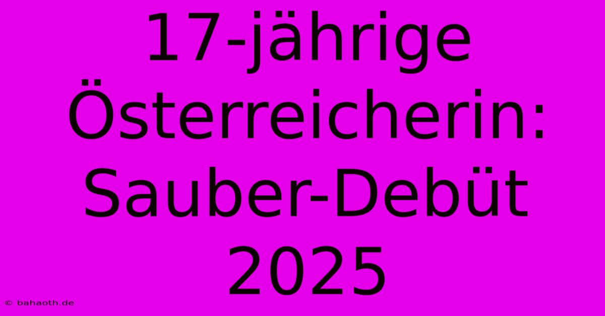 17-jährige Österreicherin: Sauber-Debüt 2025