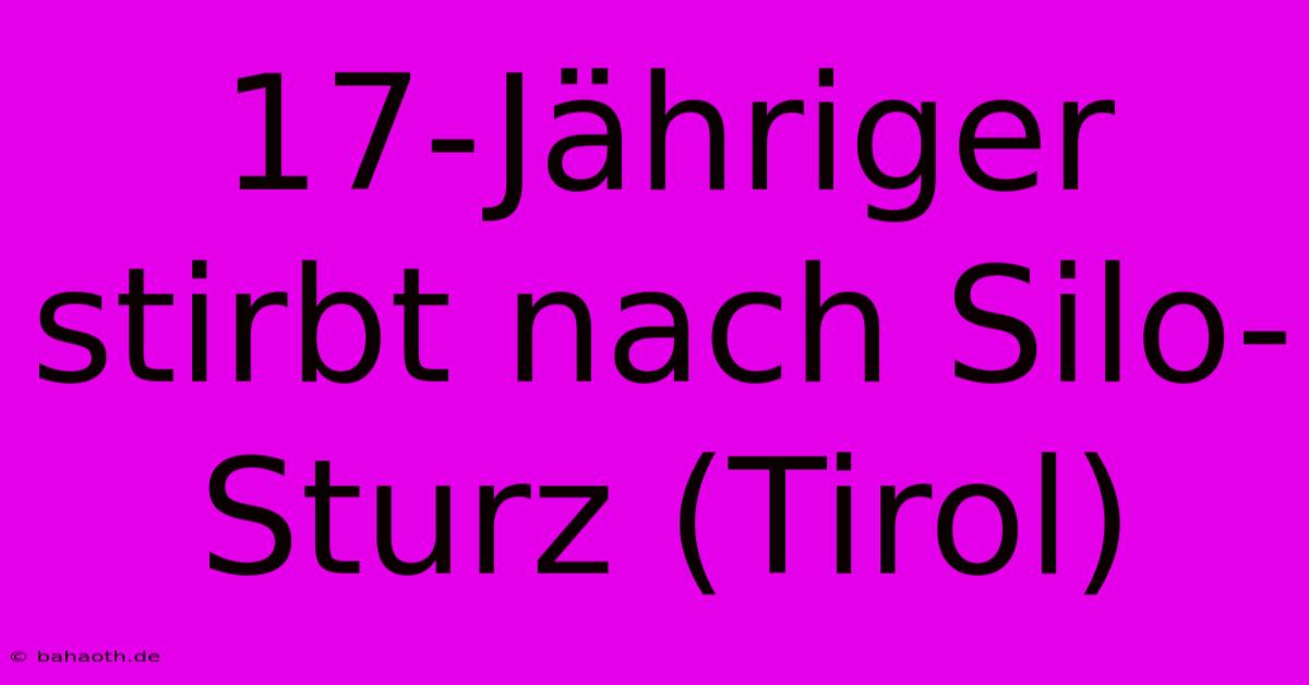 17-Jähriger Stirbt Nach Silo-Sturz (Tirol)