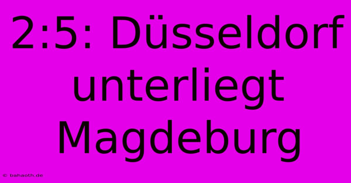 2:5: Düsseldorf Unterliegt Magdeburg