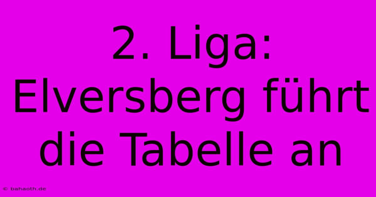 2. Liga: Elversberg Führt Die Tabelle An