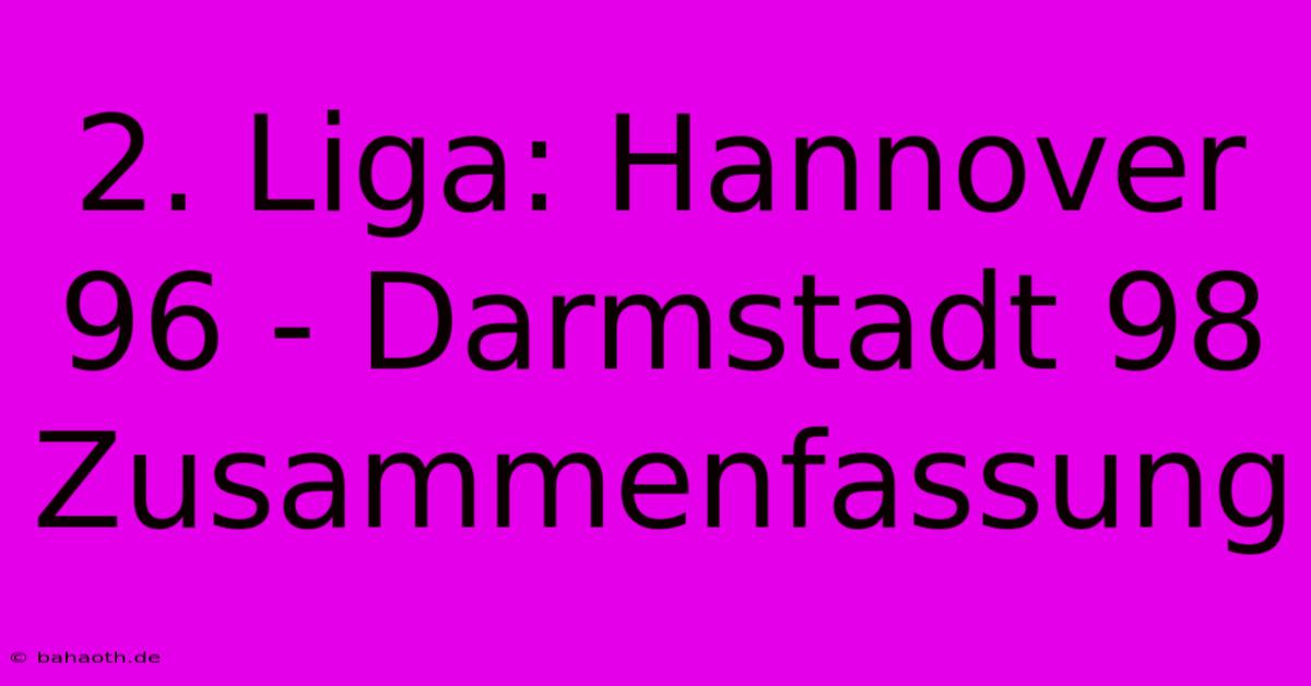 2. Liga: Hannover 96 - Darmstadt 98 Zusammenfassung