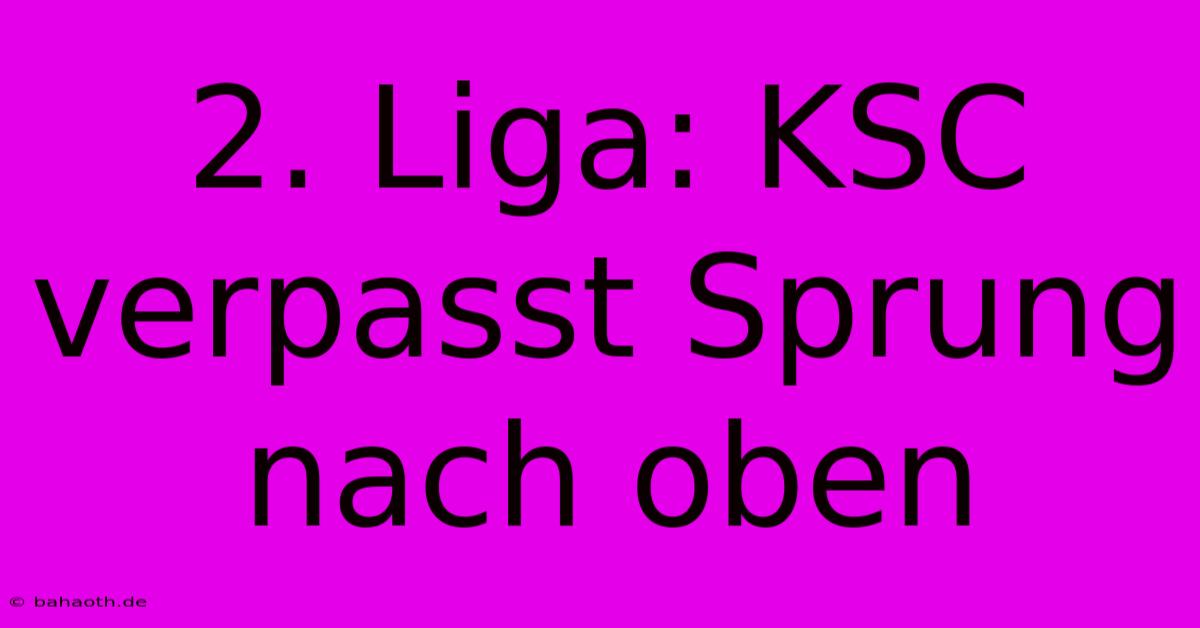 2. Liga: KSC Verpasst Sprung Nach Oben