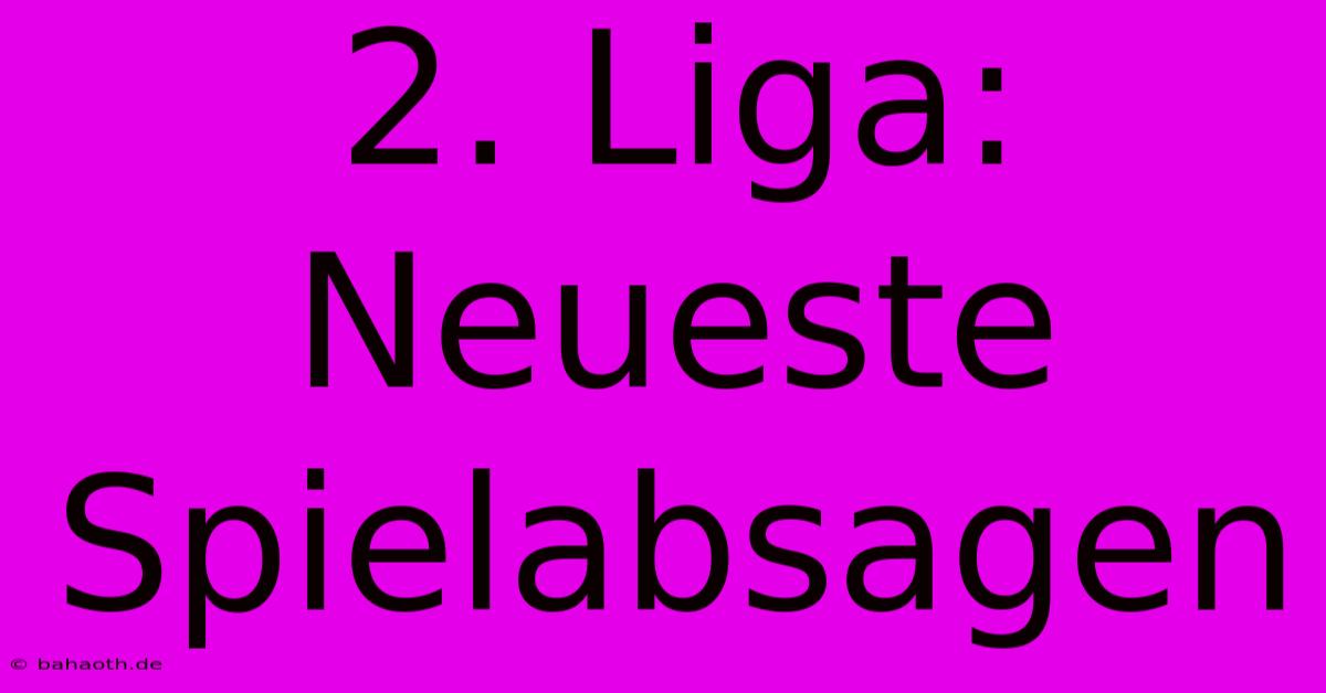 2. Liga: Neueste Spielabsagen