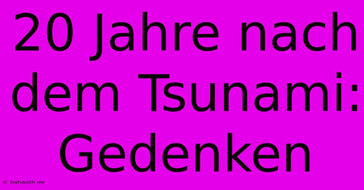 20 Jahre Nach Dem Tsunami: Gedenken