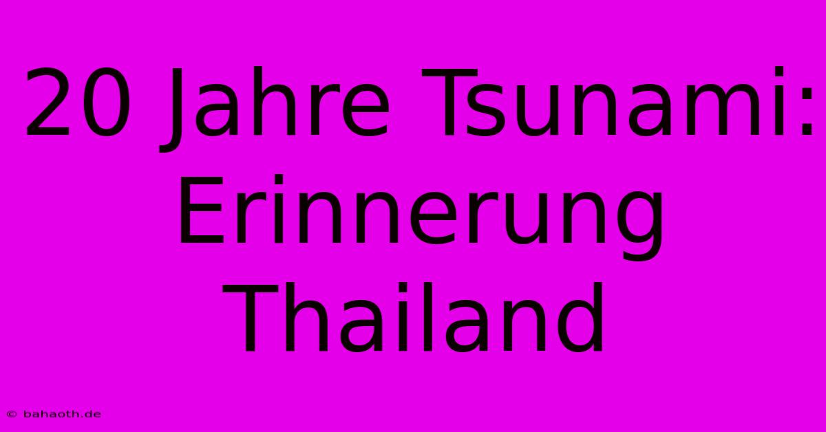 20 Jahre Tsunami:  Erinnerung Thailand