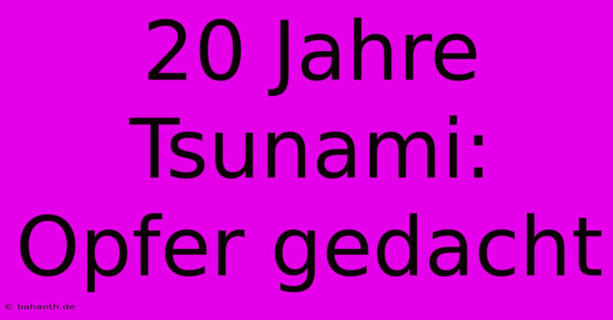 20 Jahre Tsunami: Opfer Gedacht