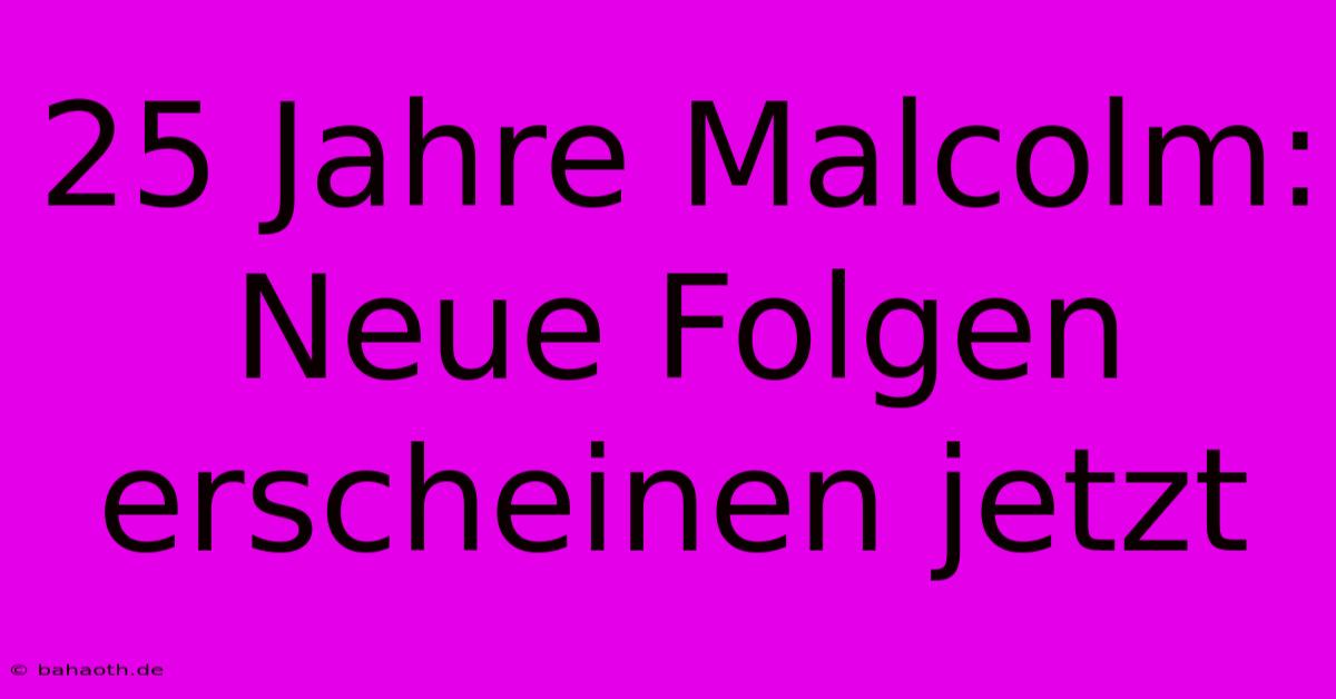 25 Jahre Malcolm: Neue Folgen Erscheinen Jetzt