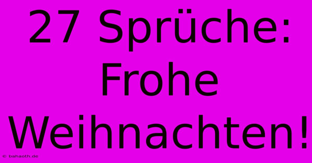 27 Sprüche: Frohe Weihnachten!