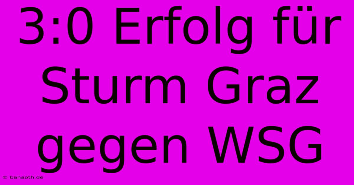 3:0 Erfolg Für Sturm Graz Gegen WSG