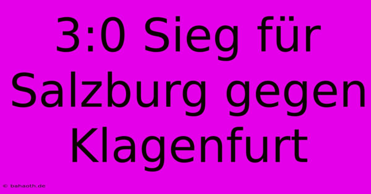 3:0 Sieg Für Salzburg Gegen Klagenfurt