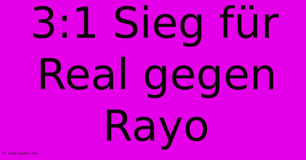 3:1 Sieg Für Real Gegen Rayo