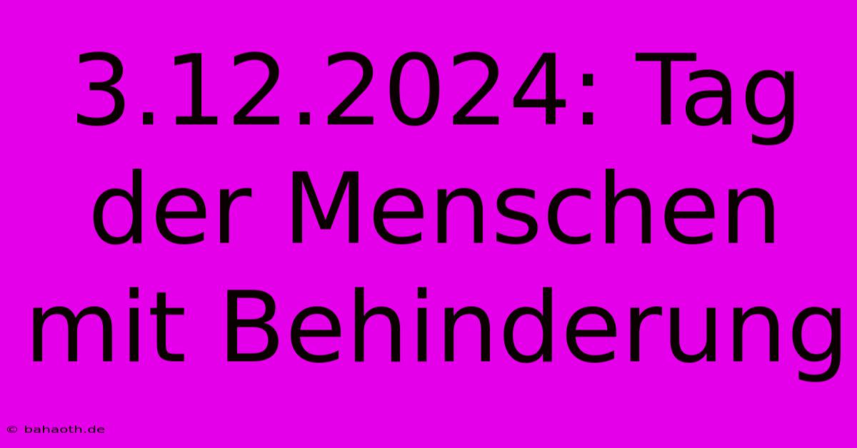 3.12.2024: Tag Der Menschen Mit Behinderung