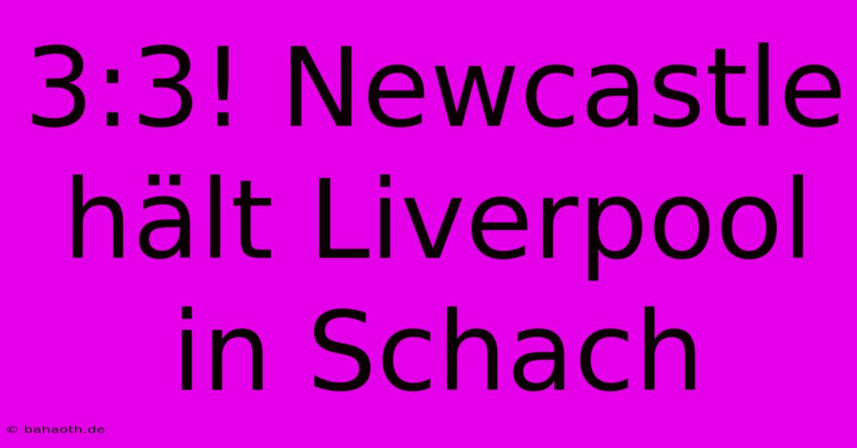 3:3! Newcastle Hält Liverpool In Schach