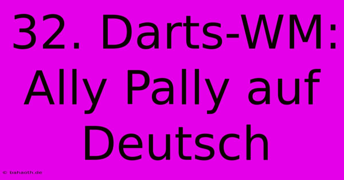 32. Darts-WM: Ally Pally Auf Deutsch