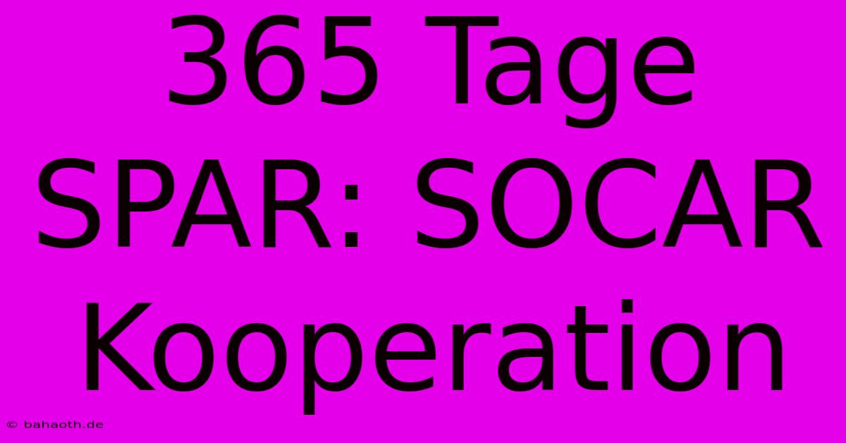 365 Tage SPAR: SOCAR Kooperation