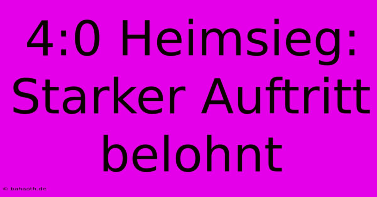 4:0 Heimsieg: Starker Auftritt Belohnt