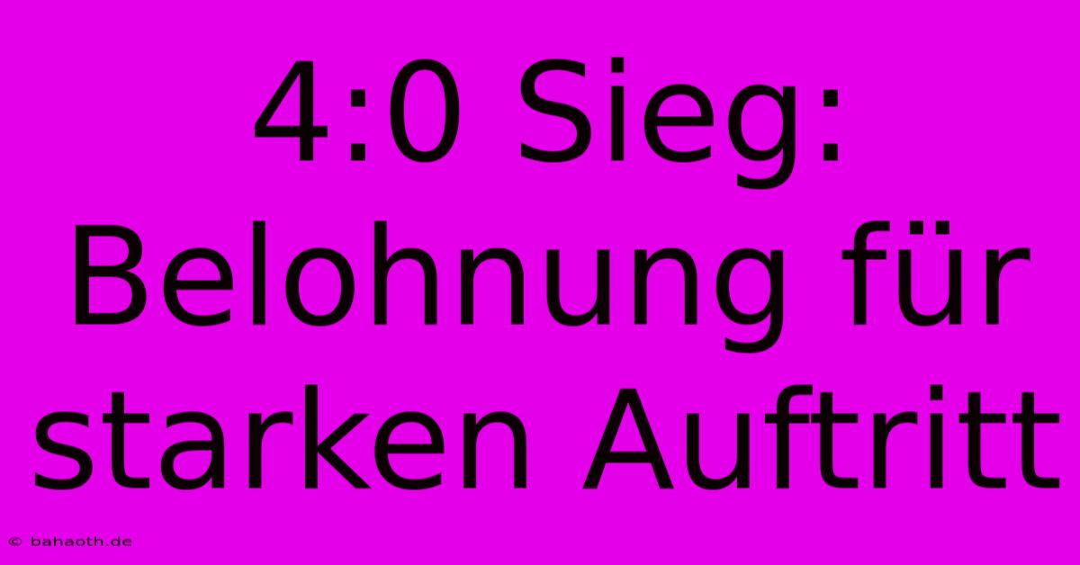 4:0 Sieg: Belohnung Für Starken Auftritt