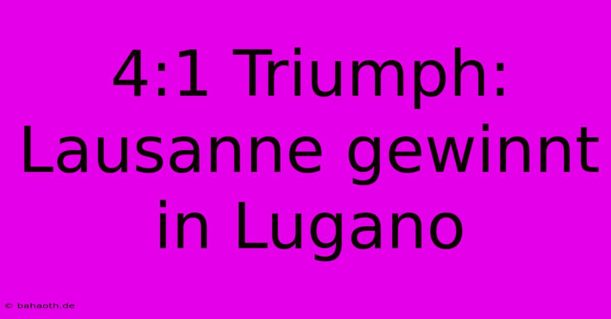 4:1 Triumph: Lausanne Gewinnt In Lugano