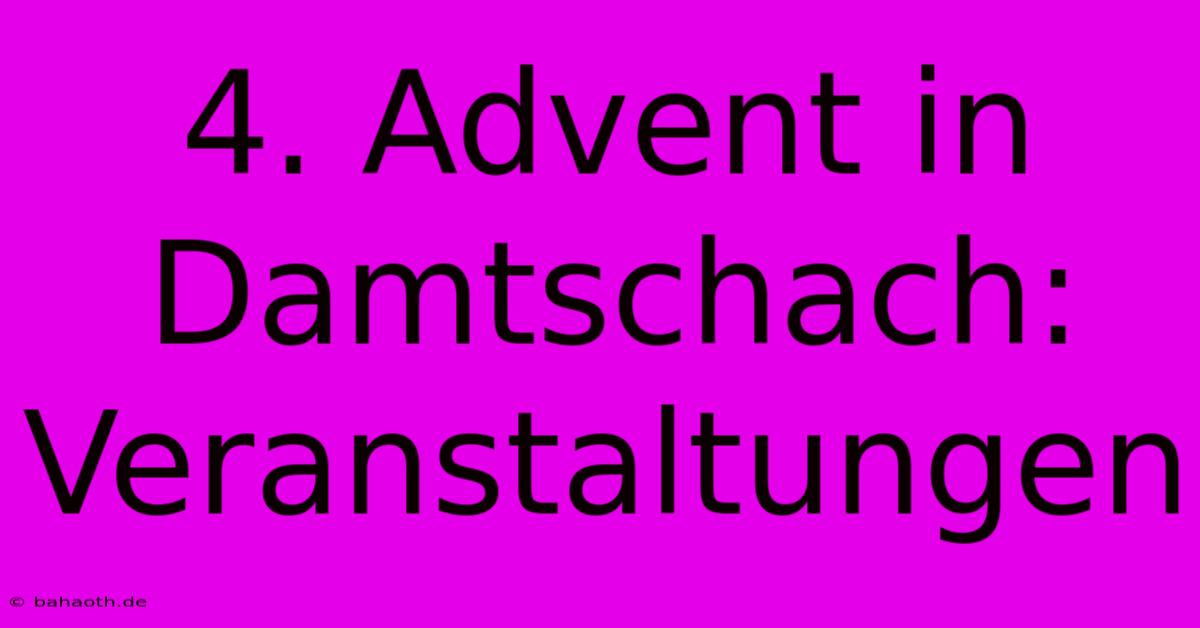 4. Advent In Damtschach: Veranstaltungen