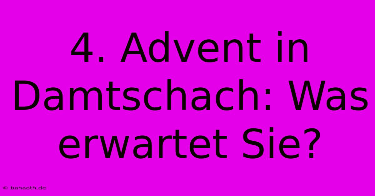 4. Advent In Damtschach: Was Erwartet Sie?