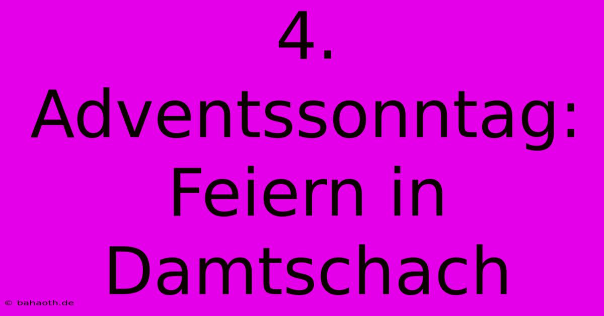 4. Adventssonntag: Feiern In Damtschach