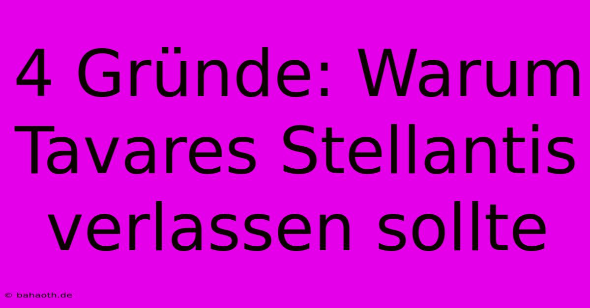 4 Gründe: Warum Tavares Stellantis Verlassen Sollte