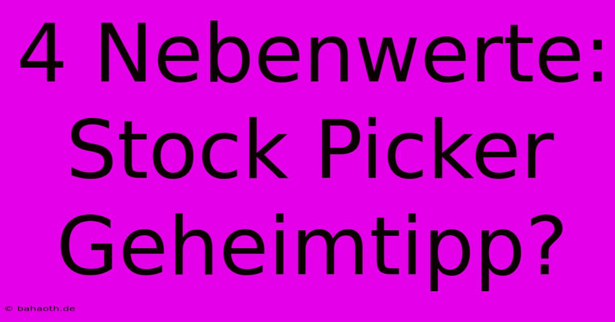 4 Nebenwerte:  Stock Picker Geheimtipp?