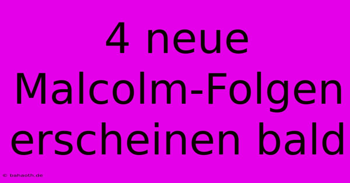 4 Neue Malcolm-Folgen Erscheinen Bald