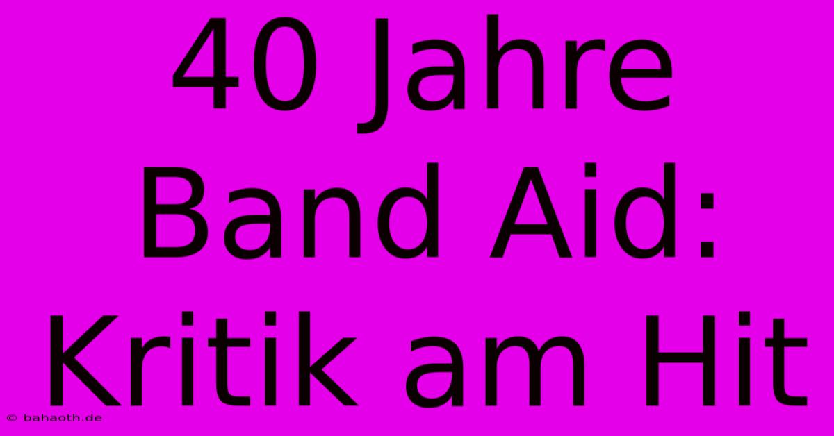 40 Jahre Band Aid:  Kritik Am Hit