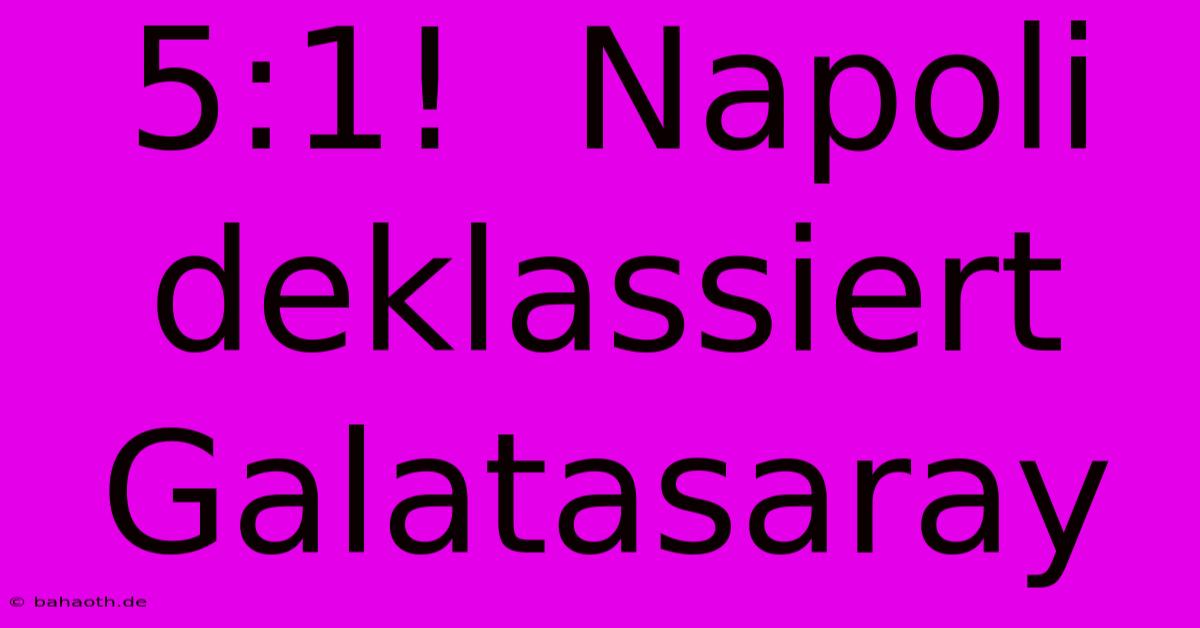 5:1!  Napoli Deklassiert Galatasaray