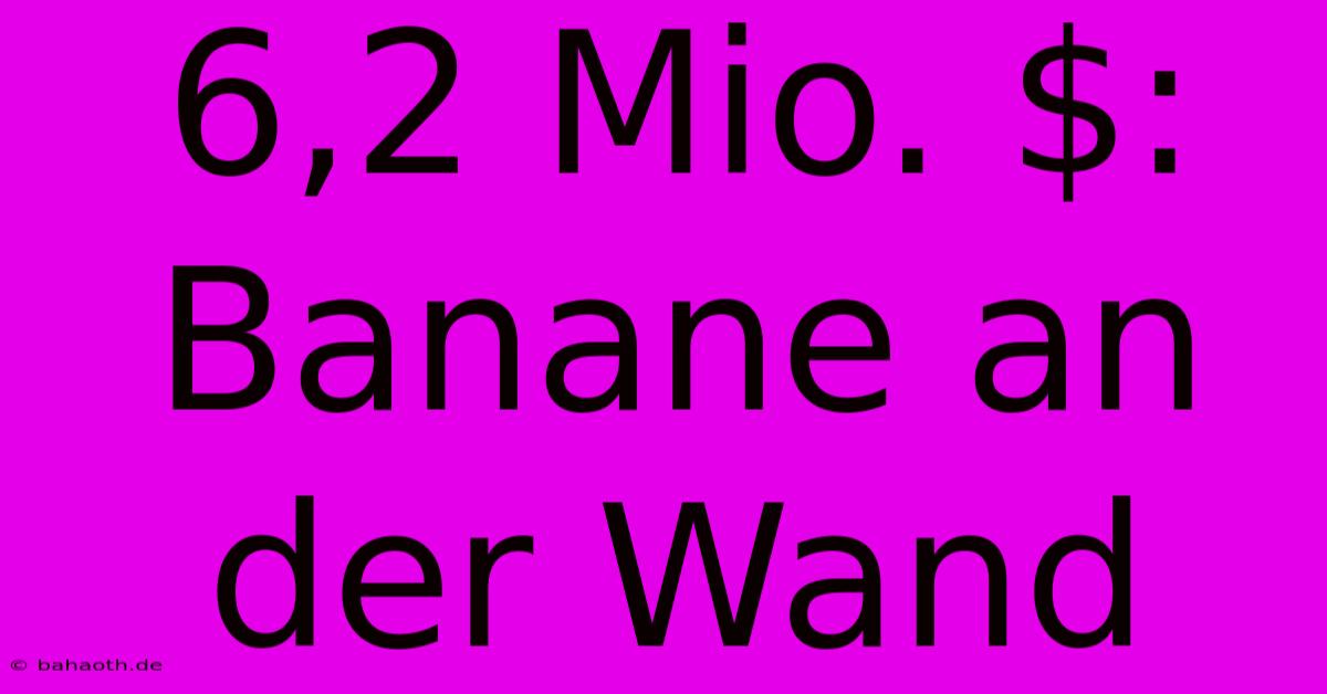 6,2 Mio. $: Banane An Der Wand